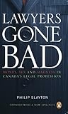 Lawyers Gone Bad: Money Sex And Madness In Canada's Legal Profession