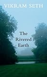 The Rivered Earth by Vikram Seth