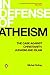 In Defense of Atheism by Michel Onfray In Defense of Atheism by Michel Onfray