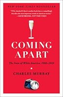 Coming Apart: The State of White America, 1960-2010
