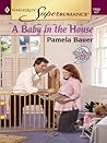 A Baby in the House by Pamela Bauer A Baby in the House by Pamela Bauer