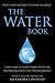 The Water Book: A Users Guide to Understanding, Protecting, and Preserving Earth's Most Precious Resource (Little Book. Big Idea.)