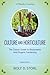 Culture and Horticulture: The Classic Guide to Biodynamic and Organic Gardening