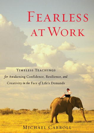 Fearless at Work: Timeless Teachings for Awakening Confidence, Resilience, and Creativity in the Face of Life's Demands (Paperback)