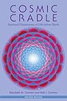 Cosmic Cradle, Revised Edition: Spiritual Dimensions of Life before Birth Cosmic Cradle, Revised Edition: Spiritual Dimensions of Life before Birth