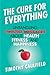 The Cure for Everything: Untangling Twisted Messages about Health, Fitness, and Happiness