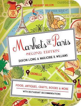 Markets of Paris: Food, Antiques, Crafts, Books, and More (Paperback)