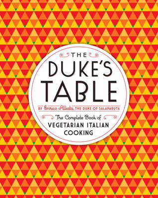 The Duke's Table: The Complete Book of Vegetarian Italian Cooking (Hardcover)