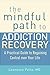 The Mindful Path to Addicti...
