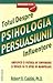 Psihologia persuasiunii. Totul despre influenţare. Amplifică-... by Robert B. Cialdini