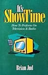 It's Showtime: How to Perform on Television & Radio