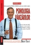 Psihologia vanzarilor. Cum sa vinzi mai mult, mai usor si mai repede decat ti-ai imaginat vreodata ca ar putea fi posibil