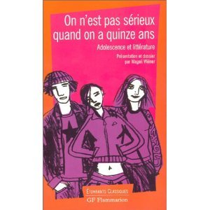 On n'est pas serieux quand on a quinze ans: ADOLESCENCE ET LITTERATURE. ANTHOLOGIE