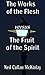 The Works of the Flesh Versus The Fruit of the Spirit