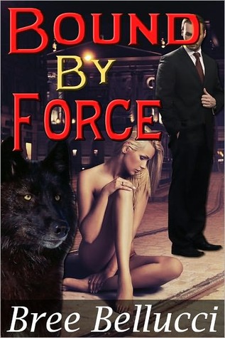 Bound By Force (Bound And Bred For The Billionaire, #1)