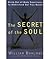 The Secret of the Soul by William Buhlman The Secret of the Soul by William Buhlman