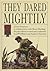 They Dared Mightily