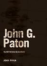 John G. Paton by John      Piper