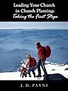 Leading Your Church in Church Planting by J.D. Payne