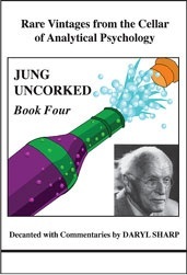 Jung Uncorked: Rare Vintages from the Cellar of Analytical Psychology, Book 4 (Studies in Jungian Psychology by Jungian Analysts, 126)