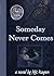 Someday Never Comes