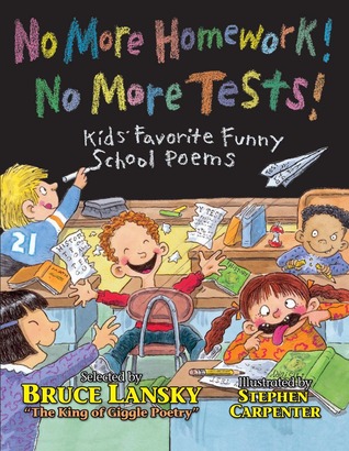 No More Homework! No More Tests!: Kids Favorite Funny School Poems