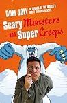 Scary Monsters and Super Creeps by Dom Joly