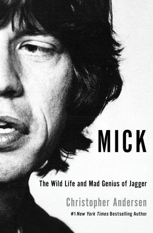 Mick: The Wild Life and Mad Genius of Jagger (Hardcover)
