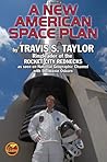 A New American Space Plan: by Travis Taylor, Ringleader of the Rocket City Rednecks