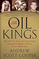 The Oil Kings: How the U.S., Iran, and Saudi Arabia Changed the Balance of Power in the Middle East