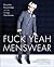Fuck Yeah Menswear by Kevin Burrows