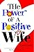 The Power of a Positive Wife by Karol Ladd