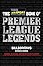 The talkSPORT Book of Premier League Legends by Bill Borrows