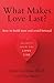 What Makes Love Last: How To Build Trust and Avoid Betrayal