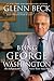 Being George Washington: The Indispensable Man, As You've Never Seen Him