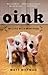 Oink: My Life with Mini-Pigs