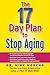 The 17 Day Plan to Stop Aging by Mike Moreno
