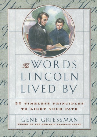 The Words Lincoln Lived By: 52 Timeless Principles to Light Your Path (Paperback)
