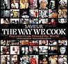 The Way We Cook (Saveur): Portraits of Home Cooks Around the World