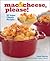Mac & Cheese, Please!: 50 S...