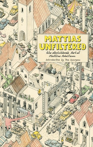 Mattias Unfiltered: The Sketchbook Art Of Mattias Adolfsson