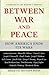 Between War and Peace: How ...