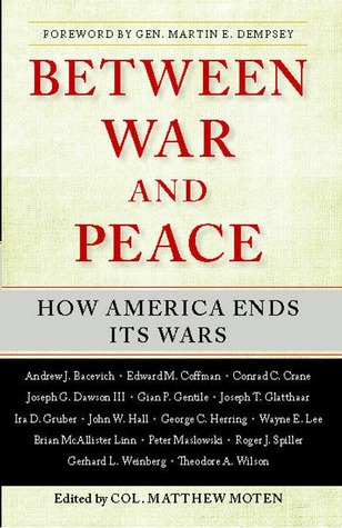 Between War and Peace: How America Ends Its Wars (Kindle Edition)