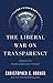 The Liberal War on Transparency by Christopher C. Horner
