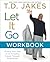 Let It Go Workbook: Finding Your Way to an Amazing Future Through Forgiveness