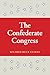 The Confederate Congress by W. Buck Yearns