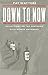 Down to Now: Reflections on the Southern Civil Rights Movement (Brown Thrasher Books)