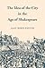 The Idea of the City in the Age of Shakespeare by Gail Kern Paster