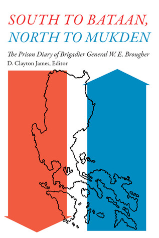 South to Bataan, North to Mukden: The Prison Diary of Brigadier General W. E. Brougher
