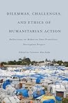 Dilemmas, Challenges, and Ethics of Humanitarian Action by Caroline Abu-Sada